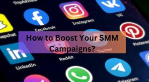 How to Boost Your SMM Campaigns