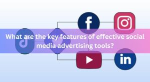 What are the key features of effective social media advertising tools